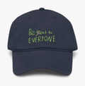 The Be Great to EVERYONE Classic Garment Washed Baseball Cap-Navy with Green Font