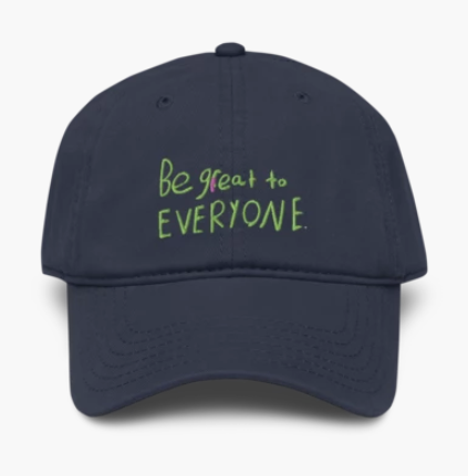 The Be Great to EVERYONE Classic Garment Washed Baseball Cap-Navy with Green Font